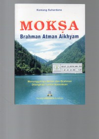 Image of Moksa Brahman Atman Aikhyam: Manunggalnya Atman dan Brahman Dilengkapi Lontar Kamoksaan